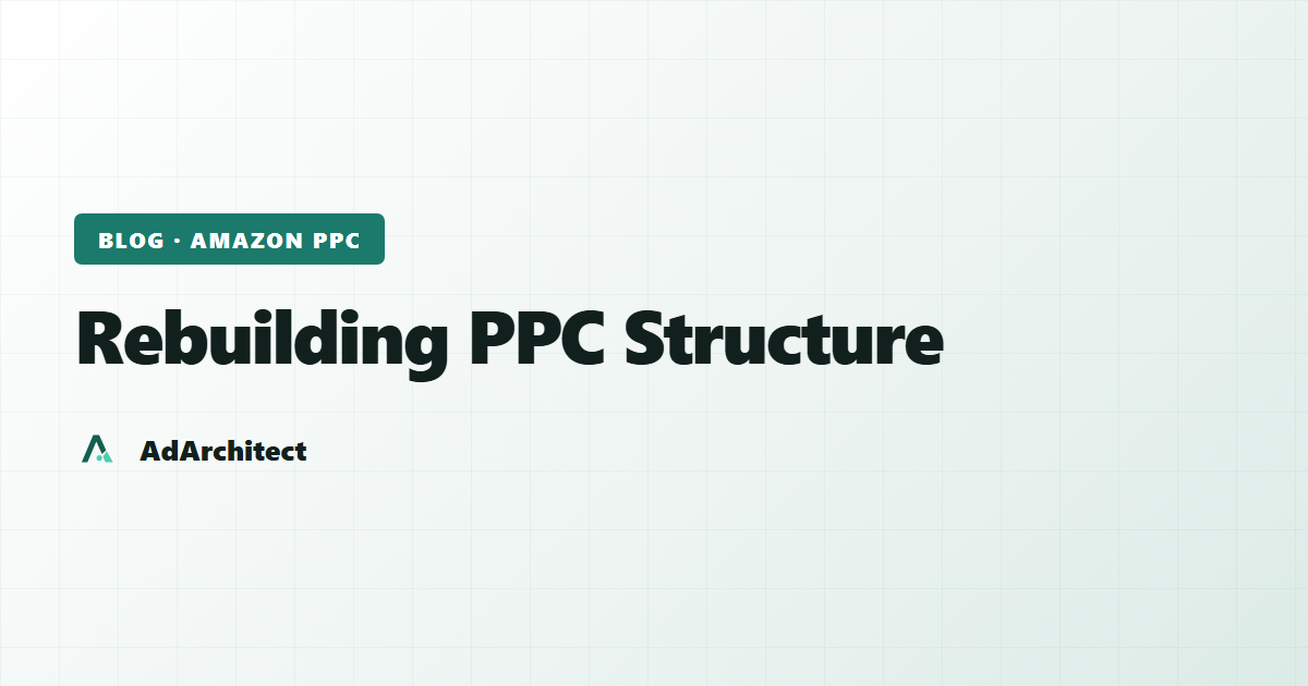 AdArchitect blog banner with the topic label "Rebuilding PPC Structure" on a light gradient card with a subtle grid pattern